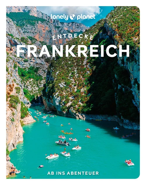 LONELY PLANET Reiseführer Entdecke Frankreich LONELY PLANET Reiseführer Entdecke Frankreich