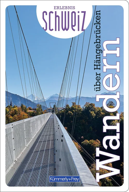 Switzerland, hiking over suspension bridges, hiking guide Erlebnis Schweiz, german edition Switzerland, hiking over suspension bridges, hiking guide Erlebnis Schweiz, german edition
