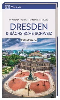 Vis-à-Vis Reiseführer Dresden und Sächsische Schweiz Vis-à-Vis Reiseführer Dresden und Sächsische Schweiz