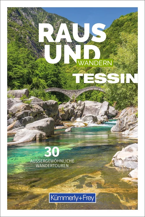 Suisse, Tessin, guide de randonnée illustré Raus und Wandern Suisse, Tessin, guide de randonnée illustré Raus und Wandern
