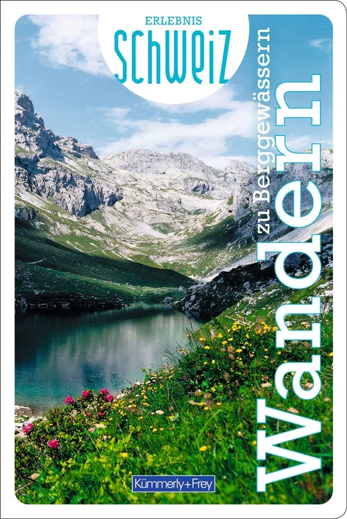 Suisse, randonnée vers des eaux de montagne, guide de randonnée Erlebnis Schweiz, édition allemande Suisse, randonnée vers des eaux de montagne, guide de randonnée Erlebnis Schweiz, édition allemande