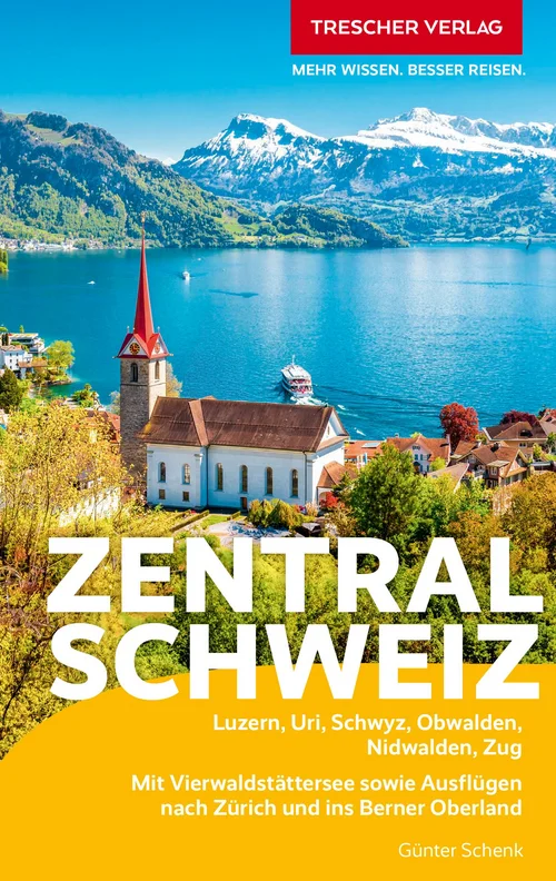 TRESCHER Reiseführer Zentralschweiz TRESCHER Reiseführer Zentralschweiz