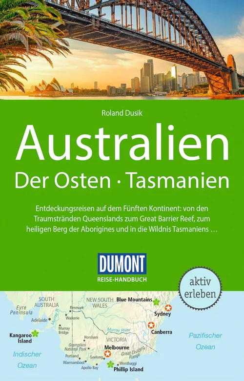 DUMONT Reise-Handbuch Reiseführer Australien, Der Osten und Tasmanien DUMONT Reise-Handbuch Reiseführer Australien, Der Osten und Tasmanien