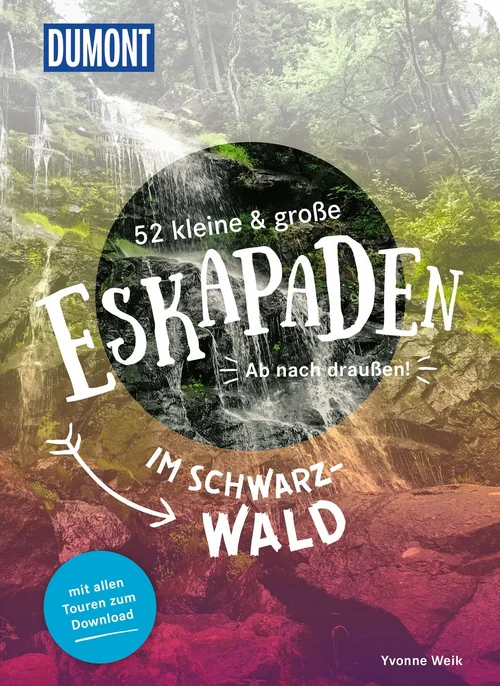 52 kleine & große Eskapaden im Schwarzwald 52 kleine & große Eskapaden im Schwarzwald