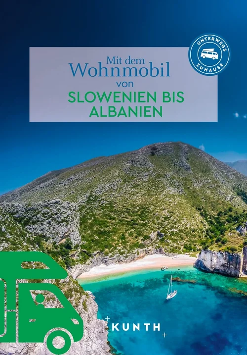 KUNTH Mit dem Wohnmobil von Slowenien bis Albanien KUNTH Mit dem Wohnmobil von Slowenien bis Albanien