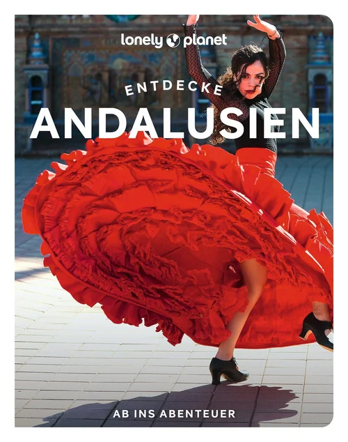 LONELY PLANET Reiseführer Entdecke Andalusien LONELY PLANET Reiseführer Entdecke Andalusien