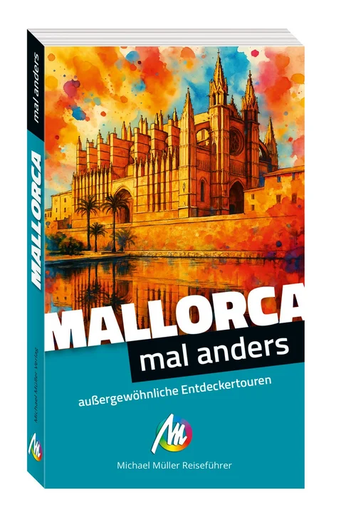 Mallorca - mal anders MICHAEL MÜLLER REISEFÜHRER Mallorca - mal anders MICHAEL MÜLLER REISEFÜHRER