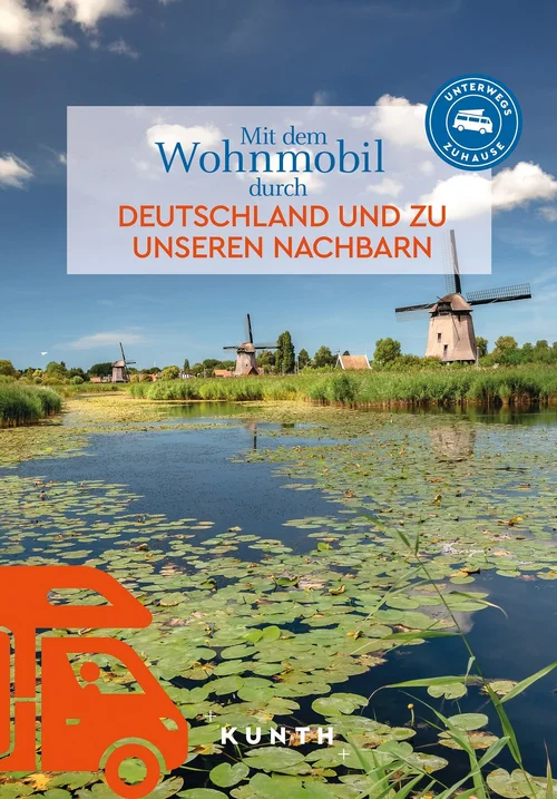 KUNTH Mit dem Wohnmobil durch Deutschland und zu unseren Nachbarn KUNTH Mit dem Wohnmobil durch Deutschland und zu unseren Nachbarn