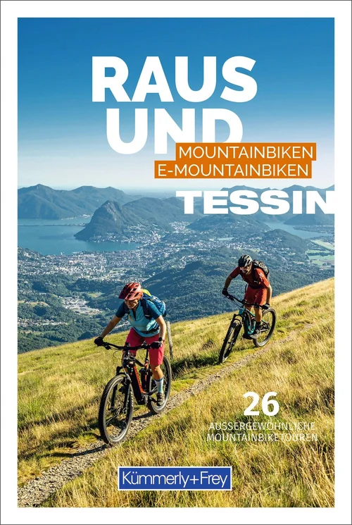 Suisse, Tessin, guide VTT Raus und Mountainbiken | E-Mountainbiken, édition allemande Suisse, Tessin, guide VTT Raus und Mountainbiken | E-Mountainbiken, édition allemande
