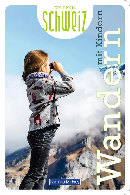 Switzerland, hiking with children, hiking guide Erlebnis Schweiz, german edition Switzerland, hiking with children, hiking guide Erlebnis Schweiz, german edition