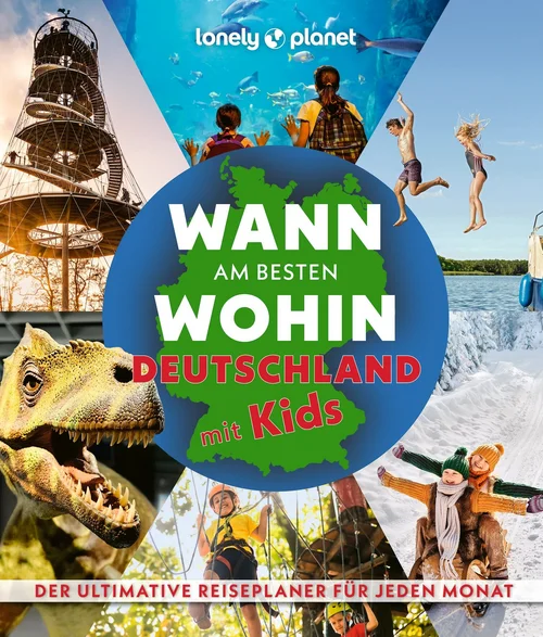 LONELY PLANET Bildband Wann am besten wohin Deutschland mit Kids LONELY PLANET Bildband Wann am besten wohin Deutschland mit Kids