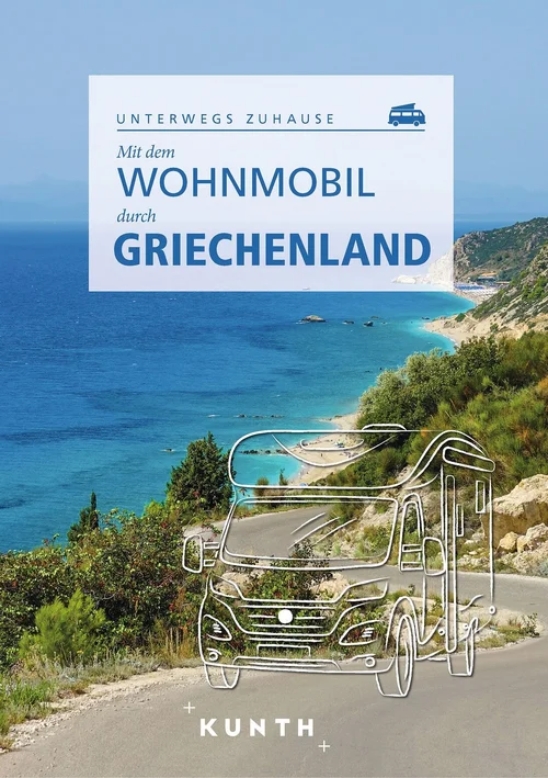 KUNTH Mit dem Wohnmobil durch Griechenland KUNTH Mit dem Wohnmobil durch Griechenland