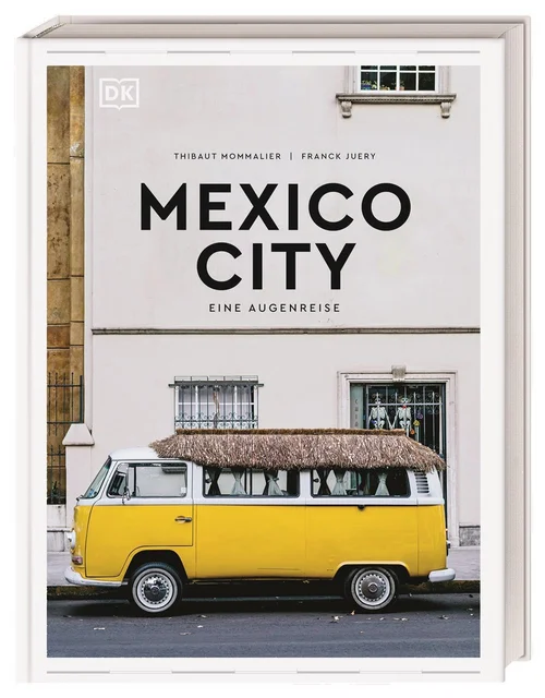 Mexico City. Eine Augenreise Mexico City. Eine Augenreise