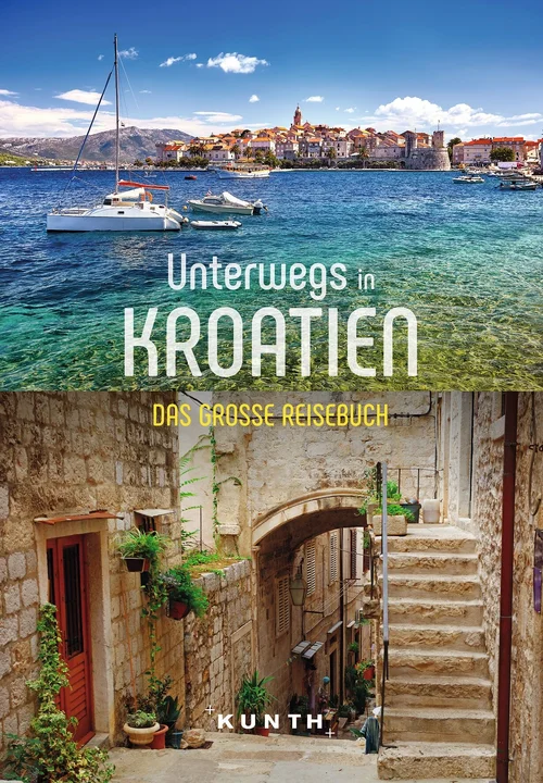 KUNTH Unterwegs in Kroatien KUNTH Unterwegs in Kroatien