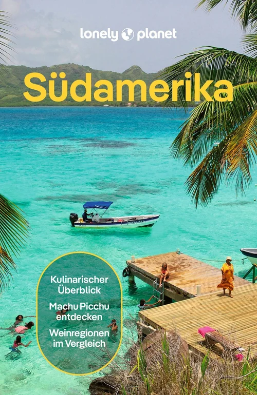 LONELY PLANET Reiseführer Südamerika LONELY PLANET Reiseführer Südamerika