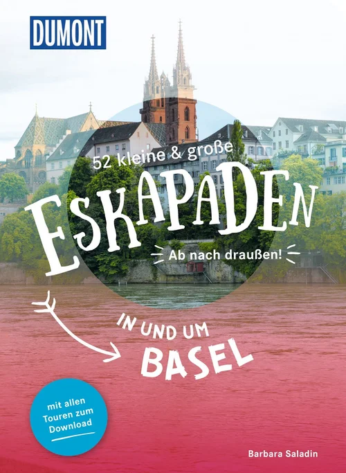 52 kleine & große Eskapaden in und um Basel 52 kleine & große Eskapaden in und um Basel