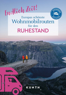 KUNTH Endlich Zeit! Europas schönste Wohnmobilrouten für den Ruhestand