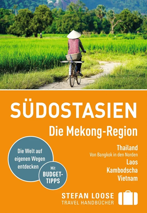 Stefan Loose Reiseführer Südostasien, Die Mekong Region Stefan Loose Reiseführer Südostasien, Die Mekong Region