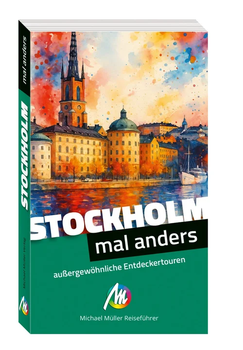 Stockholm - mal anders MICHAEL MÜLLER REISEFÜHRER Stockholm - mal anders MICHAEL MÜLLER REISEFÜHRER