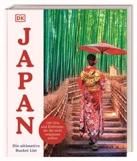 Japan – Die ultimative Bucket List Japan – Die ultimative Bucket List