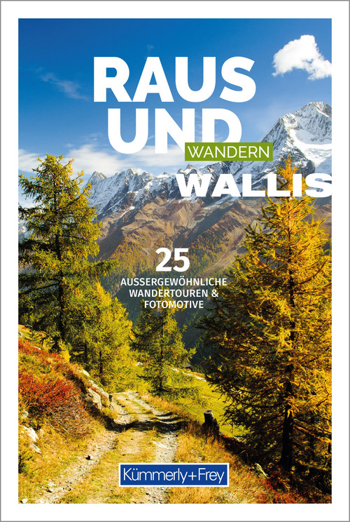 Switzerland, Valais, Photo Hiking Guide Raus und Wandern / german edition