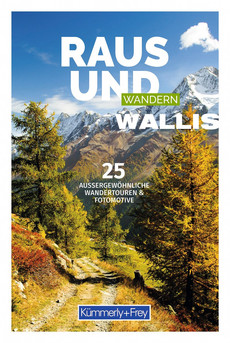 Suisse, Valais, Guide de randonnée photographique Raus und Wandern / édition allemande