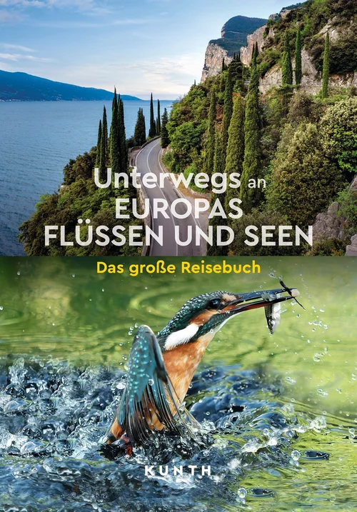 KUNTH Unterwegs an Europas Flüssen und Seen KUNTH Unterwegs an Europas Flüssen und Seen