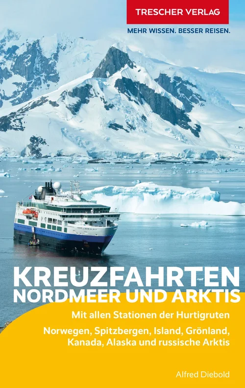 TRESCHER Reiseführer Kreuzfahrten Nordmeer und Arktis TRESCHER Reiseführer Kreuzfahrten Nordmeer und Arktis