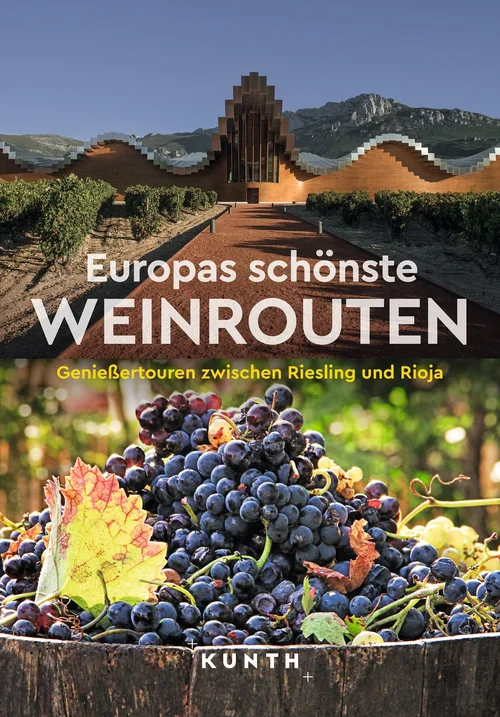 KUNTH Europas schönste Weinrouten KUNTH Europas schönste Weinrouten