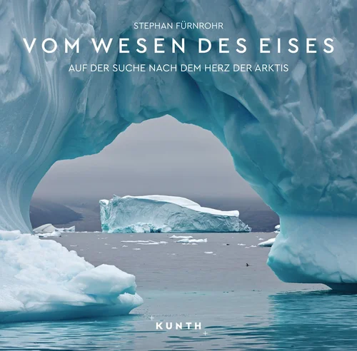 KUNTH Bildband Vom Wesen des Eises KUNTH Bildband Vom Wesen des Eises