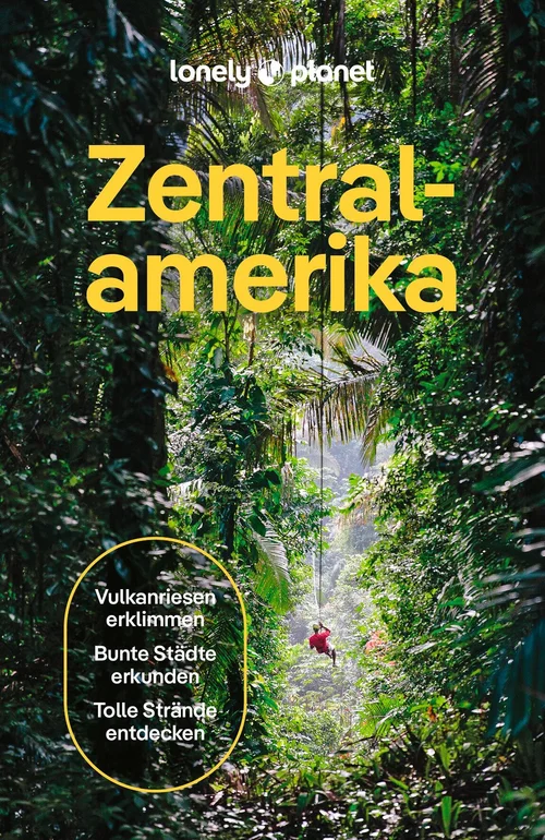 LONELY PLANET Reiseführer Zentralamerika LONELY PLANET Reiseführer Zentralamerika