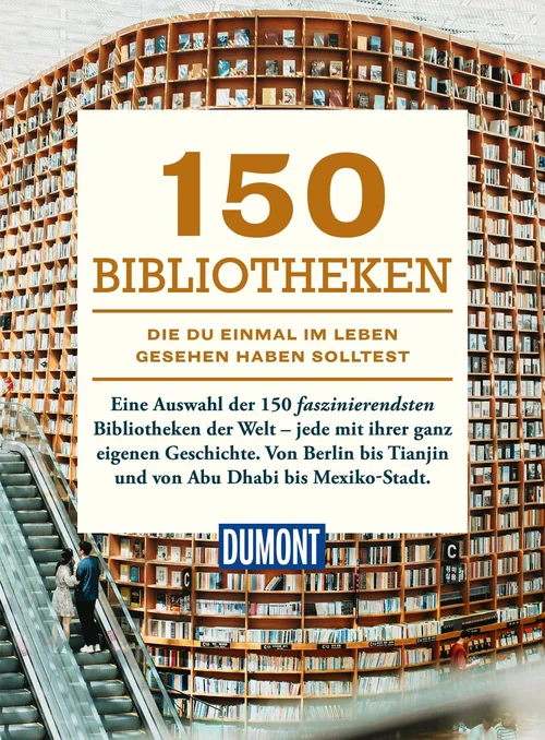 DUMONT Bildband 150 Bibliotheken, die du einmal im Leben gesehen haben solltest DUMONT Bildband 150 Bibliotheken, die du einmal im Leben gesehen haben solltest