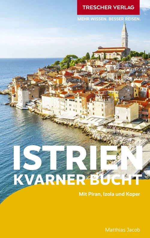 TRESCHER Reiseführer Istrien und Kvarner Bucht TRESCHER Reiseführer Istrien und Kvarner Bucht