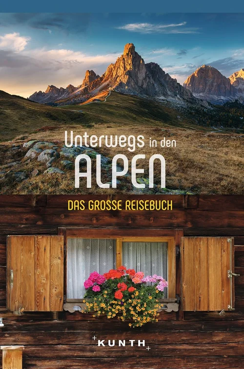 KUNTH Unterwegs in den Alpen KUNTH Unterwegs in den Alpen