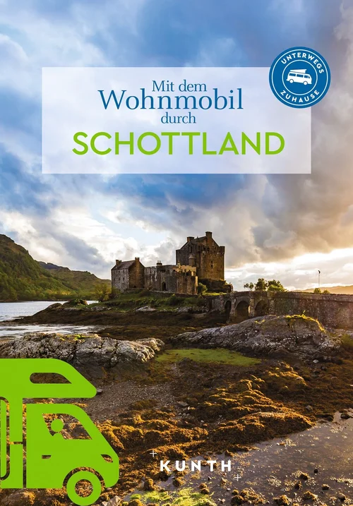 KUNTH Mit dem Wohnmobil durch Schottland KUNTH Mit dem Wohnmobil durch Schottland