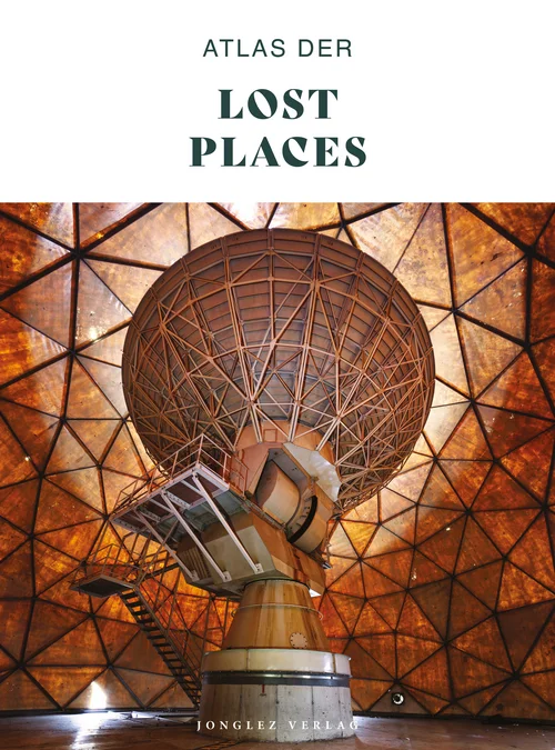 Atlas der Lost Places Atlas der Lost Places