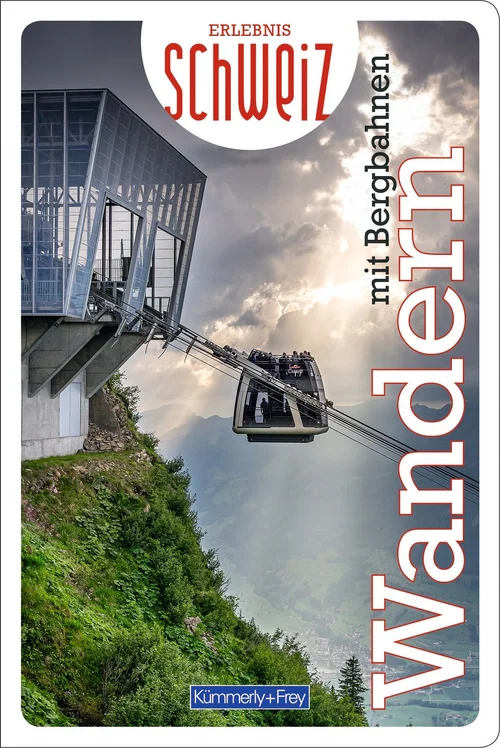 Switzerland, hiking with mountain railways, hiking guide Erlebnis Schweiz, german edition Switzerland, hiking with mountain railways, hiking guide Erlebnis Schweiz, german edition