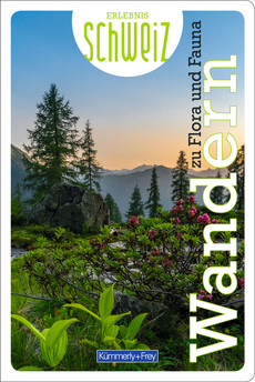 Schweiz, Freizeitführer Erlebnis Schweiz Wandern zu Flora und Fauna