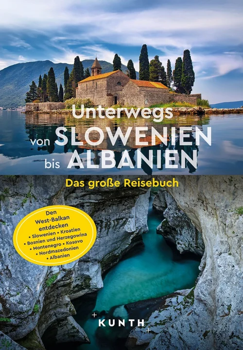 KUNTH Unterwegs von Slowenien bis Albanien KUNTH Unterwegs von Slowenien bis Albanien