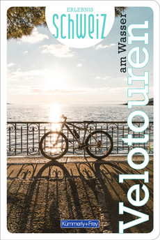Schweiz, Velotouren am Wasser, Veloführer Erlebnis Schweiz