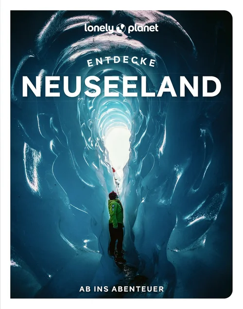 LONELY PLANET Reiseführer Entdecke Neuseeland LONELY PLANET Reiseführer Entdecke Neuseeland