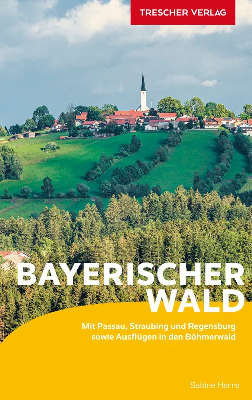 TRESCHER Reiseführer Bayerischer Wald TRESCHER Reiseführer Bayerischer Wald