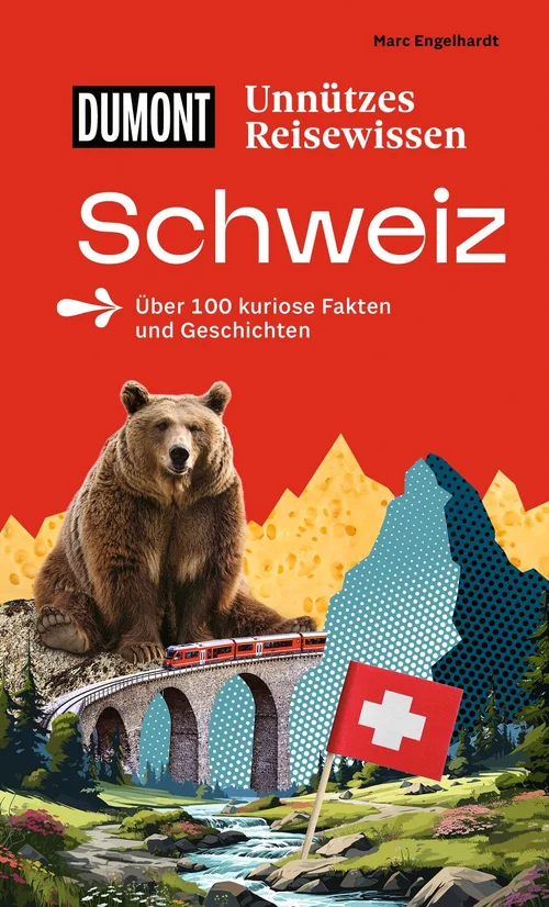 DUMONTs Unnützes Reisewissen Schweiz DUMONTs Unnützes Reisewissen Schweiz