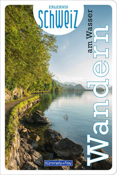 Schweiz, Wandern am Wasser, Wanderführer Erlebnis Schweiz