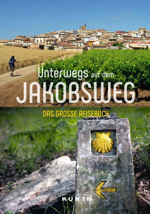 KUNTH Unterwegs auf dem Jakobsweg KUNTH Unterwegs auf dem Jakobsweg