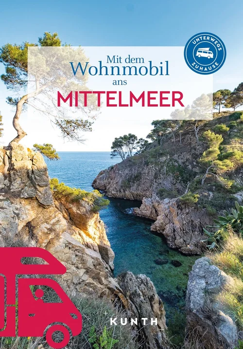 KUNTH Mit dem Wohnmobil ans Mittelmeer KUNTH Mit dem Wohnmobil ans Mittelmeer