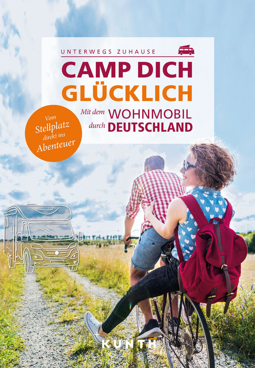 KUNTH Mit dem Wohnmobil unterwegs durch Deutschland - Camp dich glücklich