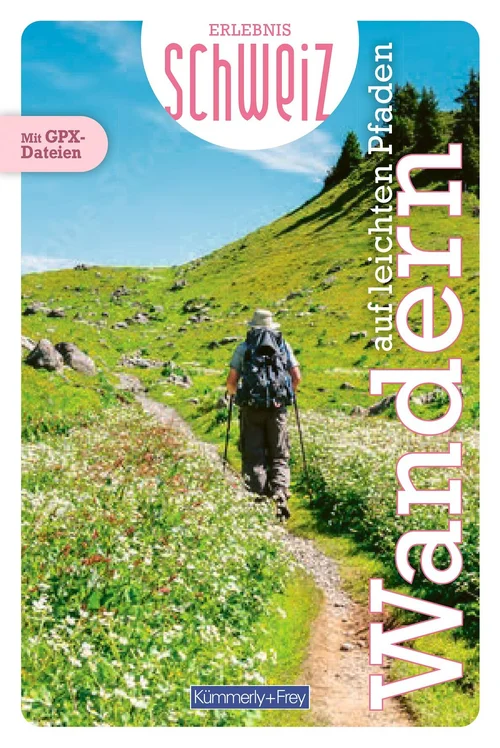 Suisse, Sur des chemins faciles, Guide de randonnée Erlebnis Schweiz Suisse, Sur des chemins faciles, Guide de randonnée Erlebnis Schweiz