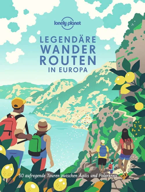 LONELY PLANET Bildband Legendäre Wanderrouten in Europa LONELY PLANET Bildband Legendäre Wanderrouten in Europa