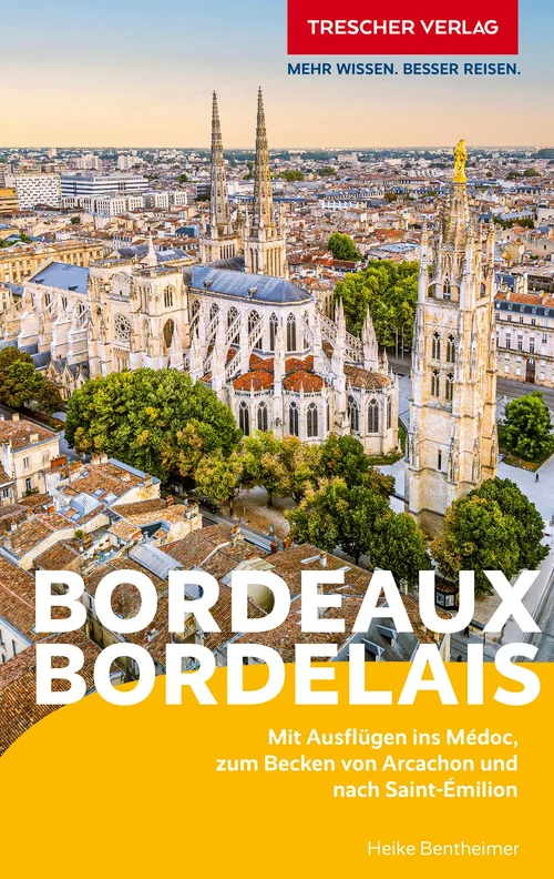 TRESCHER Reiseführer Bordeaux und das Bordelais TRESCHER Reiseführer Bordeaux und das Bordelais
